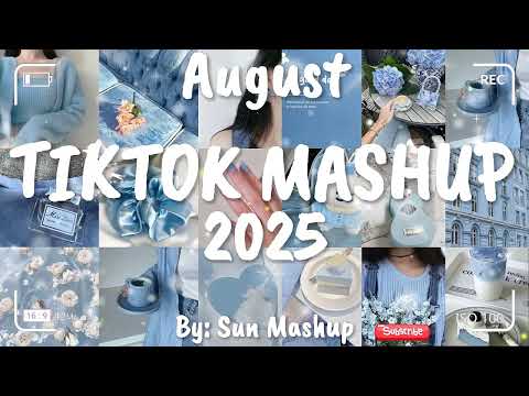 Tiktok Mashup August 💙2025💙 (Not Clean)