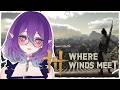 【Where Winds Meet】Changing games 'cause Pragmata is heavy :c