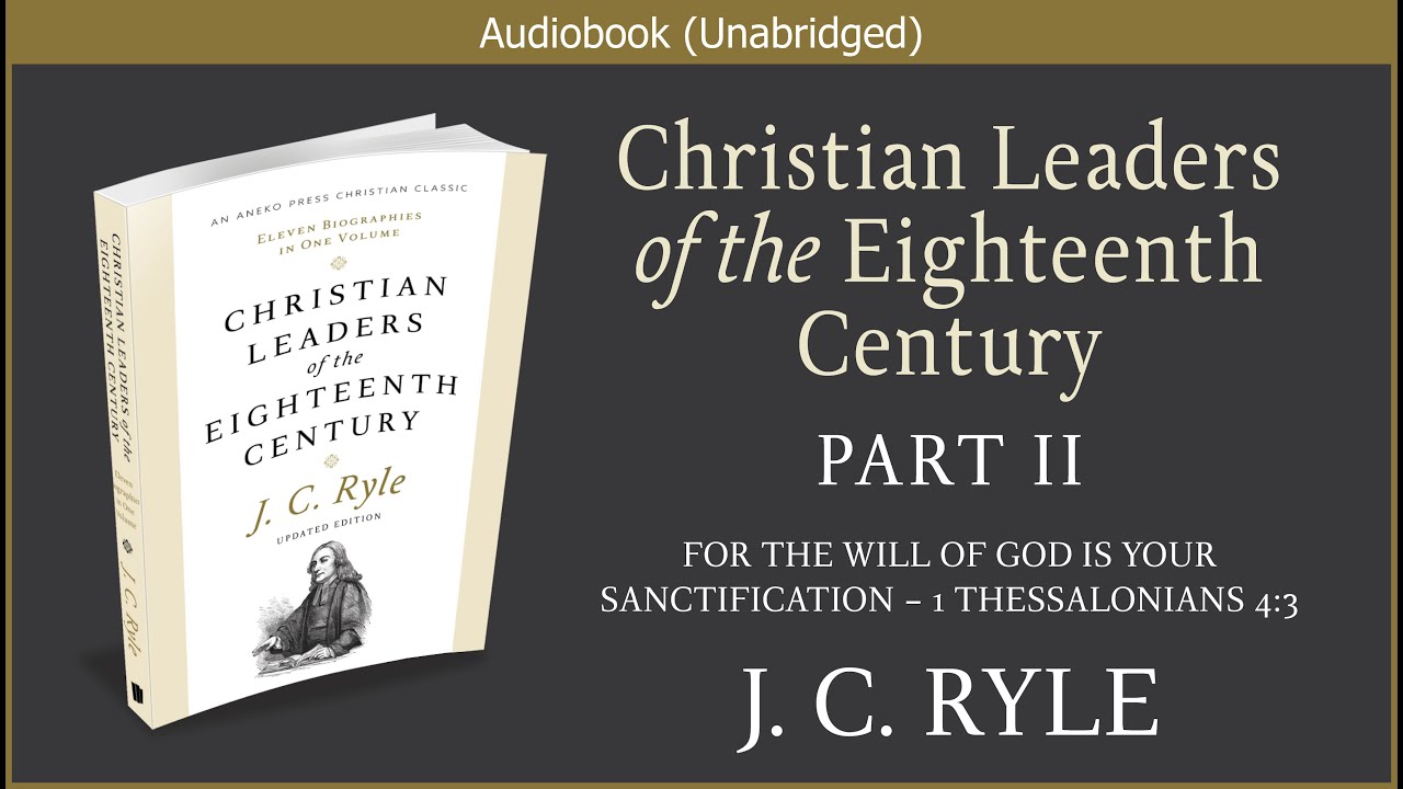 Christian Leaders of the Eighteenth Century | J.  C.  Ryle | Christian Audiobook (Part 2)