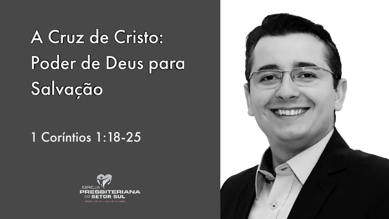 1 Coríntios 1:18-25, a cruz de Cristo: Poder de Deus para Salvação,  Renato Duarte