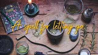 A Ritual for letting go - Enchanted Spellwork EP. 1