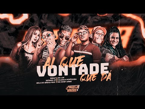SELO DO BREGA, RBEAT, JEFINHO JP FEAT. VALESCA POPOZUDA, BOB ANNE, MC GW - AI QUE VONTADE QUE DÁ