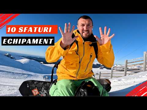 10 RECOMANDARI ECHIPAMENT SNOWBOARD SI/SAU SKI