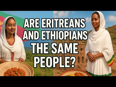 Are Eritreans and Ethiopians the Same People?