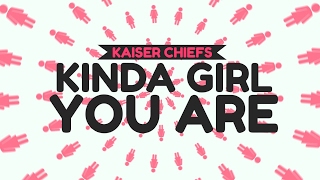 Kinda Girl You Are - Kaiser Chiefs | Lyric Video