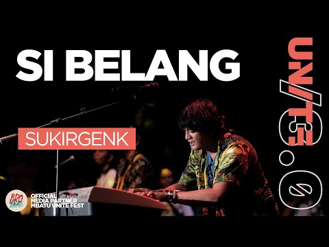 SUKIR GENK - SI BELANG | MBATU UNITE FEST /3.0