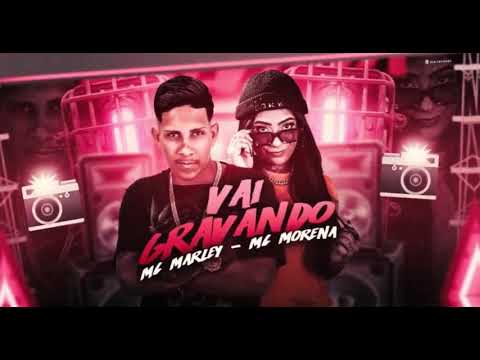 MC MARLEY E MC MORENA   ENTÃO VAI GRAVANDO #bregãfunk2021 #bregãfunk #funk #tocahit #bregãfunknovos