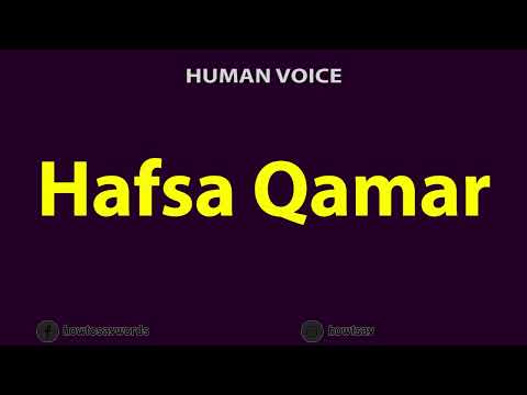 How To Pronounce Hafsa Qamar