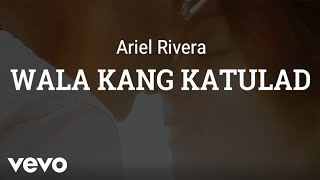 Ariel Rivera - Wala Kang Katulad [Lyric Video]