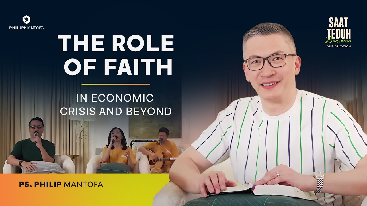 Saat Teduh Bersama - Our Devotion: THE ROLE OF FAITH IN ECONOMIC CRISIS AND BEYOND (Official)