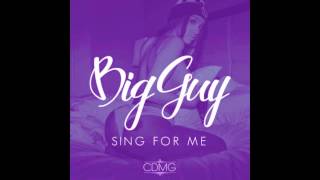 Big Guy - Sing For Me