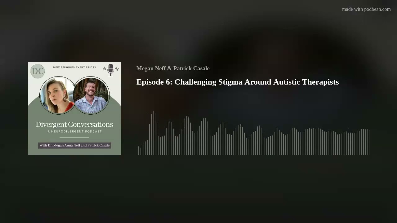 Episode 6: Challenging Stigma Around Autistic Therapists | Divergent Conversations Podcast