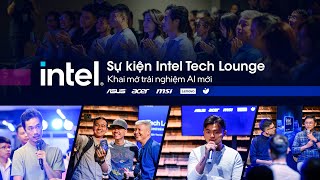 Toàn cảnh sự kiện Intel Tech Lounge