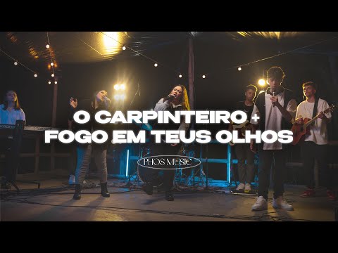 Carpinteiro  Ruja O Leão  Fogo Em Teus Olhos (pot-pourri) - PHOS Music