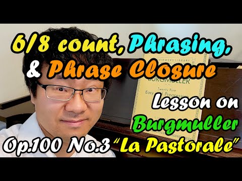 Burgmuller Op.100 No.3 "La Pastorale": How to Count 6/8, Phrasing, Phrase Closure