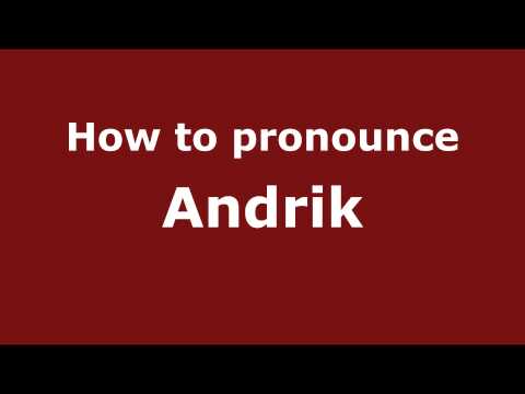 How to Pronounce Andrik - PronounceNames.com