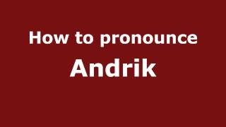 How to pronounce Andrik