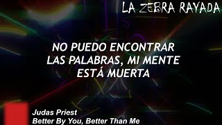 Judas Priest - Better By You, Better Than Me (Sub Español)