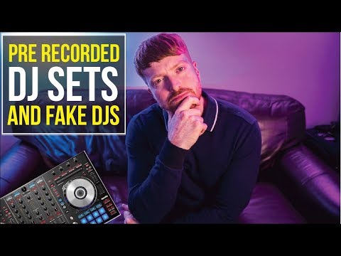 PRE RECORDED DJ SETS and "FAKE DJS"