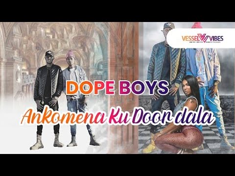 VesselVibes - Dope Boys - Ankomena Ku Door dala [Official Music Video]