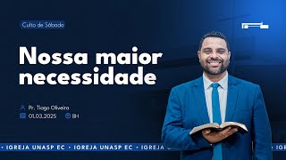Nossa Maior Necessidade l Pr. Tiago Oliveira