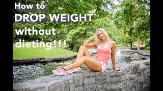 How to drop weight without dieting