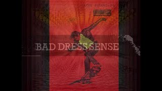 BAD DRESS SENSE  - TRUTH