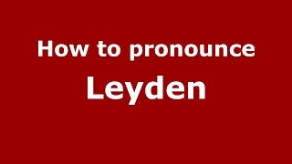 How to pronounce Leyden