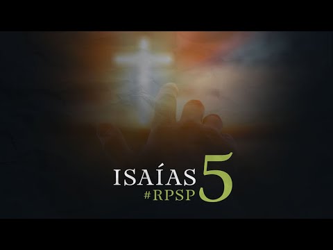 ISAÍAS 05 Resumen Pr. Adolfo Suarez | Reavivados Por Su Palabra