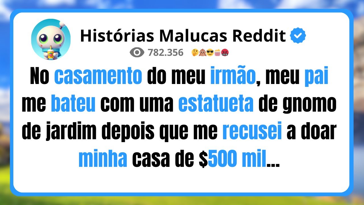 No casamento do meu irmão, meu pai me bateu com uma estatueta de gnomo de jardim depois que...
