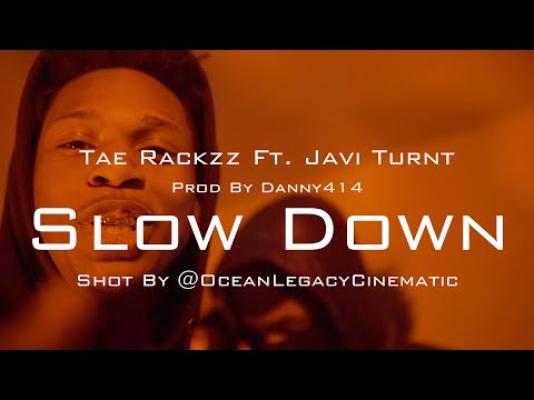 Tae Rackzz Ft. Javi Turnt - Slow Down Prodby. Danny414 [Shot By @OceanLegacyCinematic]