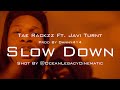Tae Rackzz Ft Javi Turnt Slow Down Prodby Danny414 Shot By OceanLegacyCinematic