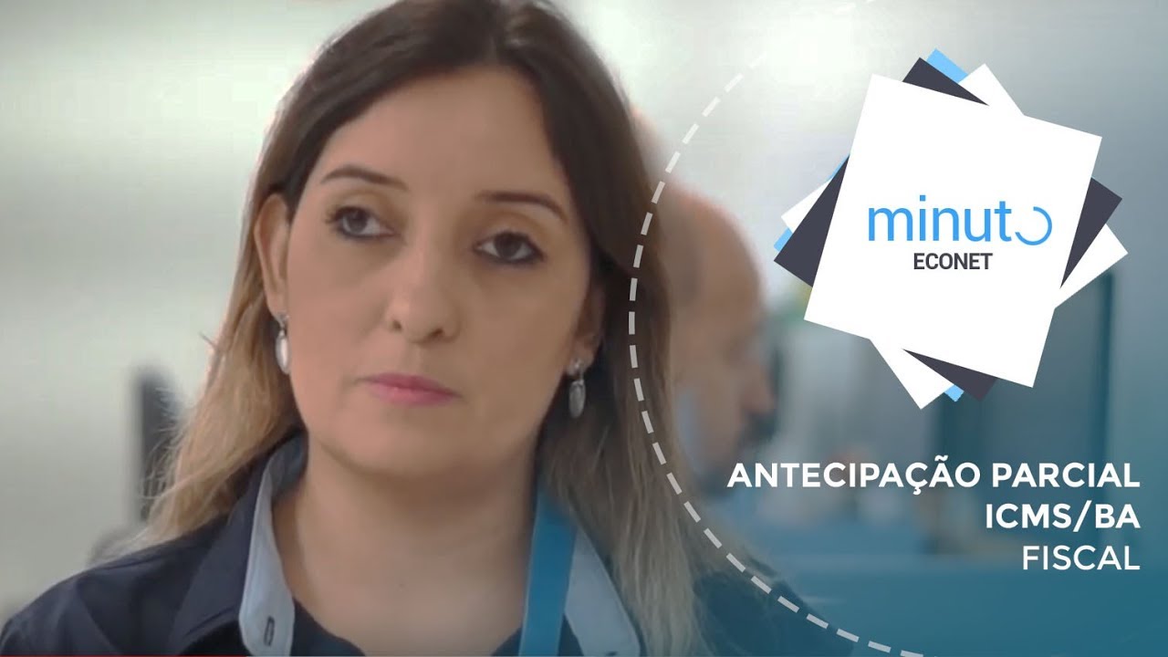 Minuto Econet #59 – Fiscal – Antecipação Parcial – ICMS/BA