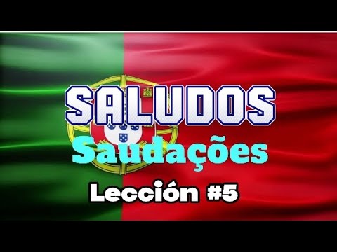 Curso de Portugués. Lección #5. Saludos o Saudações. #portugal #portugues #emigrar