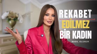 Rekabet Edilmez Bir Kadın Nasıl Olunur. Yüksek Özgüven 