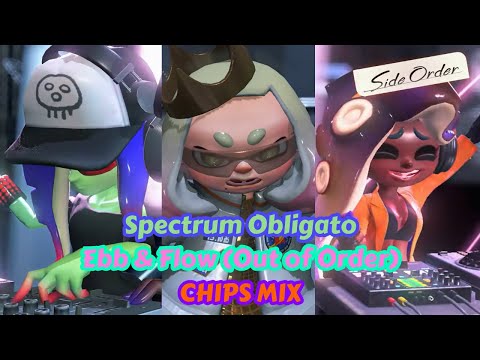 Spectrum Obligato ~ Ebb & Flow (Out of Order) - Chips Mix (Splatoon 3: Side Order)