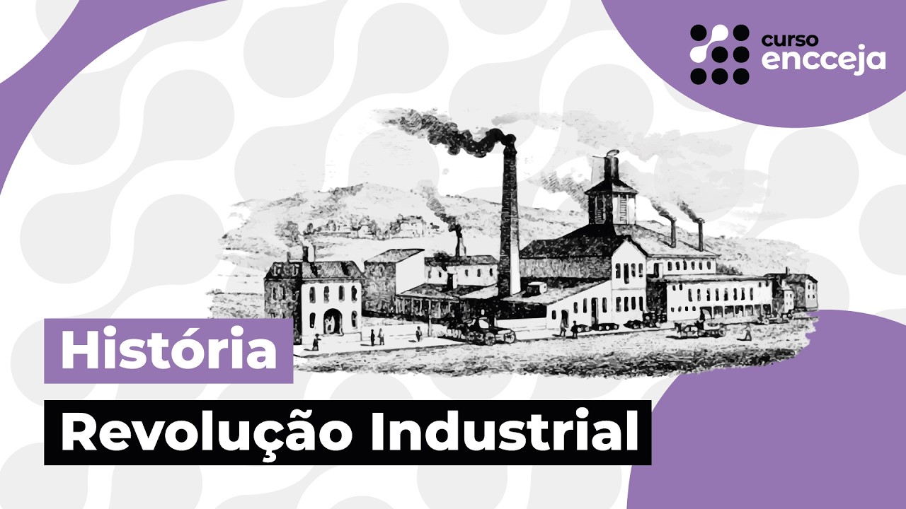 REVOLUÇÃO INDUSTRIAL | RESUMO DE HISTÓRIA PARA O ENCCEJA