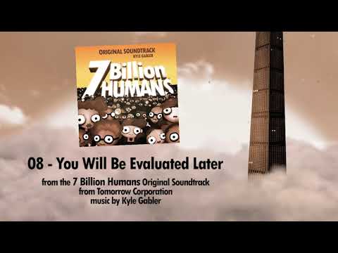 08 - You Will Be Evaluated Later - 7 Billion Humans Soundtrack