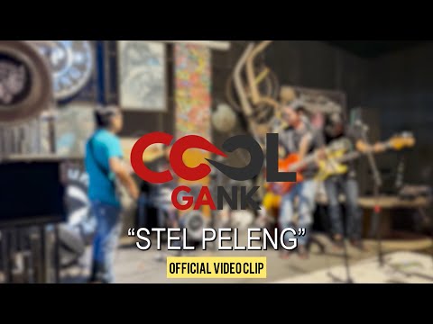 COOL GANK - STEL PELENG (Official Video Clip)