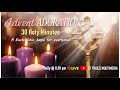 live advent adoration 30 holy mins 2 december 2021