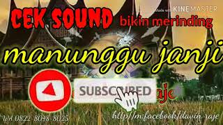 Download lagu Cek sound bikin merinding# MANUNGGU JANJI mp3