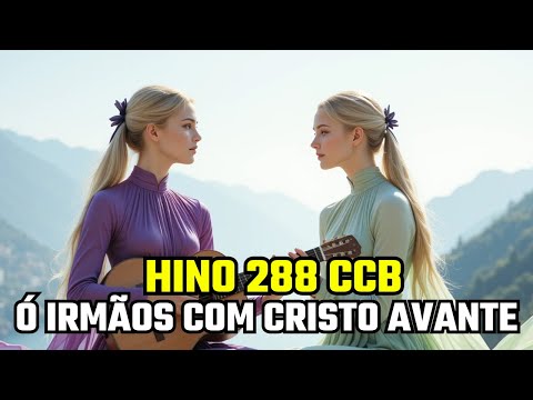Hino 288 CCB - Ó Irmãos Com Cristo Avante