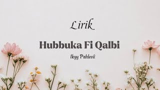 Download lagu Hubbuka Fi Qalbi - Ikky Pahlevii (Lirik Arab/Latin/Terjemah) mp3
