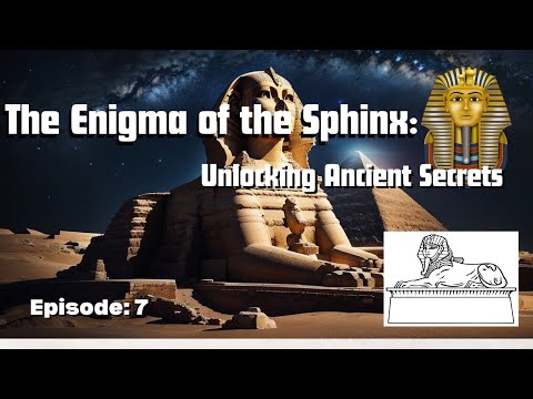 the enigma of the sphinx: unlocking ancient secrets
