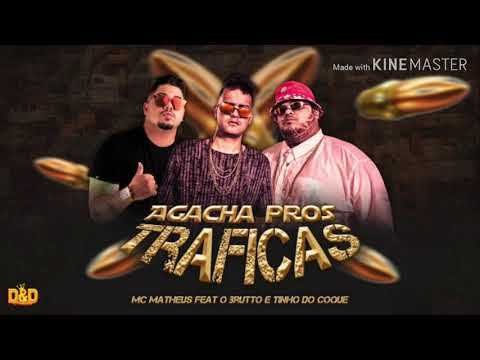 MC MATHEUS , TINHO DO COQUE E O BRUTTO - AGACHA PROS TRAFICA