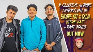 SEEDHE MAUT (ENCORE ABJ &amp; CALM) - X- CLUSIVE &amp; RARE INTERVIEW BY RAAJ JONES