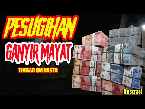 CERITA MISTIS - PESUGIHAN GANYIR MAYAT - THREAD BY OMRASTH