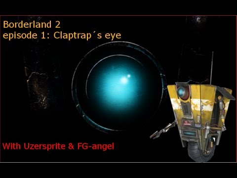 borderlands 2 part 1: eye of claptrap