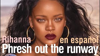 Phresh out the runway - Rihanna (subtitulada)