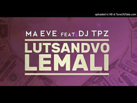 Ma Eve ft Dj Tpz - Lutsandvo Lemali